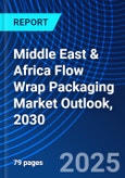 Middle East & Africa Flow Wrap Packaging Market Outlook, 2030- Product Image