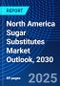 North America Sugar Substitutes Market Outlook, 2030 - Product Thumbnail Image
