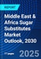 Middle East & Africa Sugar Substitutes Market Outlook, 2030 - Product Image