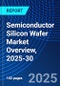 Semiconductor Silicon Wafer Market Overview, 2025-30 - Product Thumbnail Image