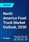 North America Food Truck Market Outlook, 2030 - Product Thumbnail Image
