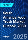 South America Food Truck Market Outlook, 2030- Product Image