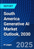 South America Generative AI Market Outlook, 2030- Product Image