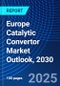 Europe Catalytic Convertor Market Outlook, 2030 - Product Thumbnail Image