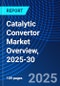 Catalytic Convertor Market Overview, 2025-30 - Product Image