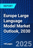 Europe Large Language Model Market Outlook, 2030- Product Image