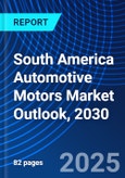 South America Automotive Motors Market Outlook, 2030- Product Image