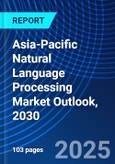 Asia-Pacific Natural Language Processing Market Outlook, 2030- Product Image