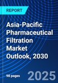 Asia-Pacific Pharmaceutical Filtration Market Outlook, 2030- Product Image