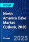 North America Cake Market Outlook, 2030 - Product Thumbnail Image