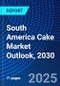 South America Cake Market Outlook, 2030 - Product Image