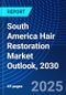 South America Hair Restoration Market Outlook, 2030 - Product Image