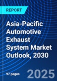 Asia-Pacific Automotive Exhaust System Market Outlook, 2030- Product Image