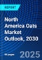 North America Oats Market Outlook, 2030 - Product Thumbnail Image