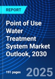 Point of Use Water Treatment System Market Outlook, 2030- Product Image