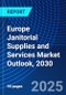 Europe Janitorial Supplies and Services Market Outlook, 2030 - Product Thumbnail Image