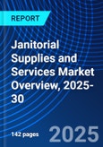 Janitorial Supplies and Services Market Overview, 2025-30- Product Image