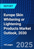 Europe Skin Whitening or Lightening Products Market Outlook, 2030- Product Image