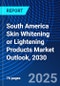 South America Skin Whitening or Lightening Products Market Outlook, 2030 - Product Thumbnail Image