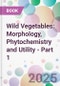 Wild Vegetables: Morphology, Phytochemistry and Utility - Part 1  - Product Thumbnail Image