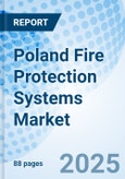 Poland Fire Protection Systems Market | Segmentation, Growth, Analysis, Forecast, Value, Companies, Industry, Trends, Size & Revenue : Market Forecast By Product Type, By Service, By Application) And Competitive Landscape- Product Image