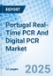 Portugal Real-Time PCR And Digital PCR Market | Industry, Segmentation, Share, Trends, Value, Growth, Size & Revenue : Market Forecast By Technology, By Application, By End User and Competitive lanscape - Product Thumbnail Image