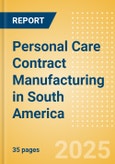 Personal Care Contract Manufacturing in South America- Product Image