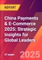 China Payments & E-Commerce 2025: Strategic Insights for Global Leaders - Product Thumbnail Image
