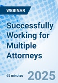 Successfully Working for Multiple Attorneys - Webinar (ONLINE EVENT: July 28, 2025)- Product Image