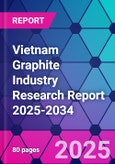 Vietnam Graphite Industry Research Report 2025-2034- Product Image