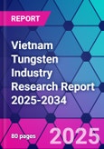 Vietnam Tungsten Industry Research Report 2025-2034- Product Image