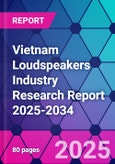 Vietnam Loudspeakers Industry Research Report 2025-2034- Product Image