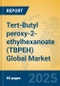 Tert-Butyl peroxy-2-ethylhexanoate (TBPEH) Global Market Insights 2025, Analysis and Forecast to 2030, by Manufacturers, Regions, Technology, Application - Product Thumbnail Image