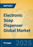Electronic Soap Dispenser Global Market Insights 2025, Analysis and Forecast to 2030, by Manufacturers, Regions, Technology, Application, Product Type- Product Image
