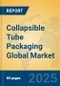 Collapsible Tube Packaging Global Market Insights 2025, Analysis and Forecast to 2030, by Manufacturers, Regions, Technology, Application, Product Type - Product Thumbnail Image