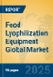 Food Lyophilization Equipment Global Market Insights 2025, Analysis and Forecast to 2030, by Manufacturers, Regions, Technology, Application, Product Type - Product Image