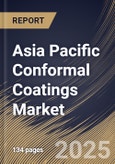 Asia Pacific Conformal Coatings Market Size, Share & Industry Analysis Report By Product (Acrylic, Silicone, Epoxy, Urethane, Parylene, and Other Product), By Application, By Country and Growth Forecast, 2025-2032- Product Image