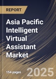 Asia Pacific Intelligent Virtual Assistant Market Size, Share & Industry Analysis Report By Product (Chatbot, and Smart Speakers), By Technology, By Application, By Country and Growth Forecast, 2025-2032- Product Image