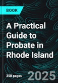 A Practical Guide to Probate in Rhode Island- Product Image