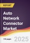 Auto Network Connector Market Report: Trends, Forecast and Competitive Analysis to 2031 - Product Thumbnail Image