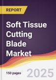 Soft Tissue Cutting Blade Market Report: Trends, Forecast and Competitive Analysis to 2031- Product Image