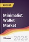 Minimalist Wallet Market Report: Trends, Forecast and Competitive Analysis to 2031 - Product Thumbnail Image