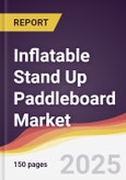 Inflatable Stand Up Paddleboard Market Report: Trends, Forecast and Competitive Analysis to 2031- Product Image