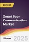 Smart Door Communication Market Report: Trends, Forecast and Competitive Analysis to 2031 - Product Thumbnail Image