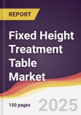 Fixed Height Treatment Table Market Report: Trends, Forecast and Competitive Analysis to 2031- Product Image