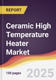 Ceramic High Temperature Heater Market Report: Trends, Forecast and Competitive Analysis to 2031- Product Image