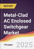 Metal-Clad AC Enclosed Switchgear Market Report: Trends, Forecast and Competitive Analysis to 2031- Product Image