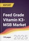 Feed Grade Vitamin K3-MSB Market Report: Trends, Forecast and Competitive Analysis to 2031 - Product Thumbnail Image