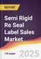 Semi Rigid Re Seal Label Sales Market Report: Trends, Forecast and Competitive Analysis to 2031 - Product Thumbnail Image