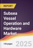 Subsea Vessel Operation and Hardware Market Report: Trends, Forecast and Competitive Analysis to 2031- Product Image